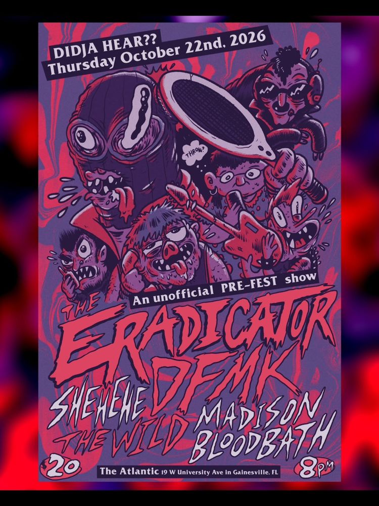 The Eradicator, Shehehe, DFMK, and others at The Atlantic in Gainesville, FL — October 22, 2026 concert flyer
