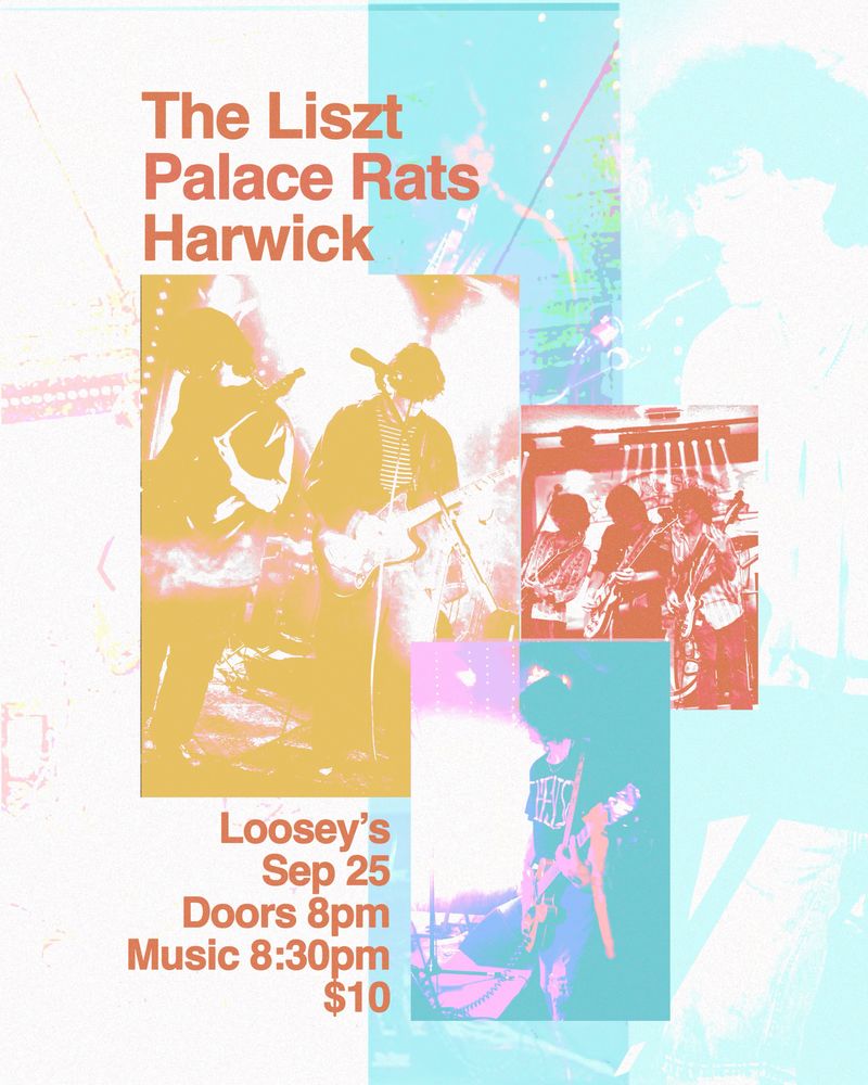 The Liszt, Palace Rats, Harwick at Loosey's in Gainesville, FL — September 25, 2026 concert flyer The Liszt, Palace Rats, Harwick at Loosey's in Gainesville, FL — September 25, 2026 concert flyer