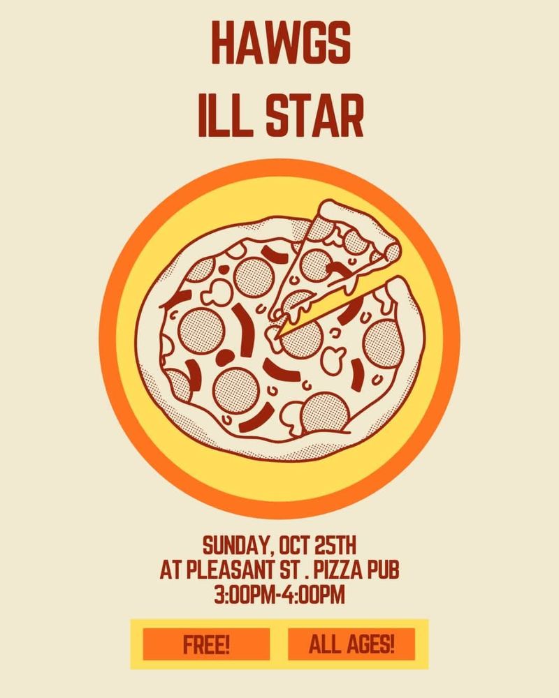 Hawgs, Ill Star at Pleasant Street Pizza Pub — October 25, 2026 concert flyer