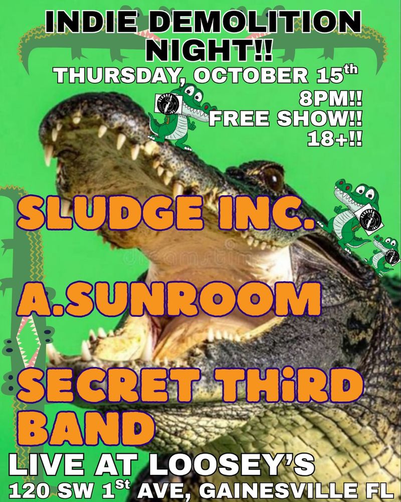 A.Sunroom, Sludge Inc. at Loosey's in Gainesville, FL — October 15, 2026 concert flyer A.Sunroom, Sludge Inc. at Loosey's in Gainesville, FL — October 15, 2026 concert flyer