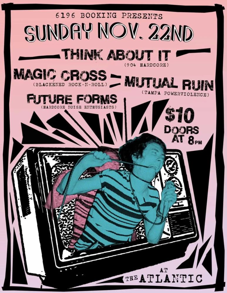 Think About It!, Magic Cross, Future Forms, and others at The Atlantic in Gainesville, FL — November 22, 2026 concert flyer Think About It!, Magic Cross, Future Forms, and others at The Atlantic in Gainesville, FL — November 22, 2026 concert flyer
