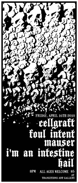 Cellgraft, Foul Intent, Mauser, and others at Transitions Art Gallery in Tampa, FL — April 16, 2010 concert flyer