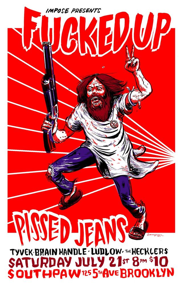 Fucked Up, Pissed Jeans, Tyvek, and others at Southpaw in Brooklyn, NY — July 21, 2007 concert flyer Fucked Up, Pissed Jeans, Tyvek, and others at Southpaw in Brooklyn, NY — July 21, 2007 concert flyer