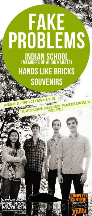 Fake Problems, Indian School (Rosemead, California indie rock band featuring former members of Audio Karate.), Hands Like Bricks (Los Angeles punk rock band.), and others at Atticus Store in Los Angeles, CA — September 29, 2011 concert flyer Fake Problems, Indian School (Rosemead, California indie rock band featuring former members of Audio Karate.), Hands Like Bricks (Los Angeles punk rock band.), and others at Atticus Store in Los Angeles, CA — September 29, 2011 concert flyer