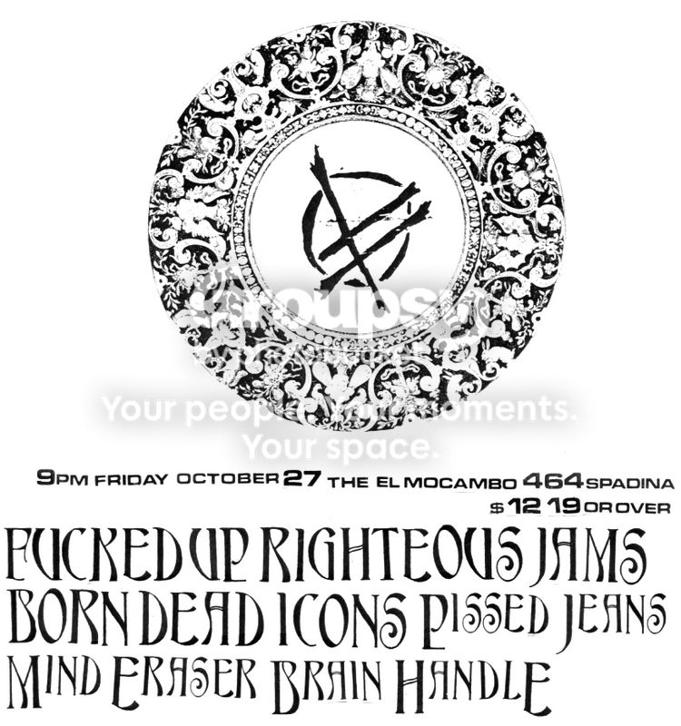 Fucked Up, Pissed Jeans, Born Dead Icons, and others at El Mocambo in Toronto, Canada — October 27, 2006 concert flyer Fucked Up, Pissed Jeans, Born Dead Icons, and others at El Mocambo in Toronto, Canada — October 27, 2006 concert flyer