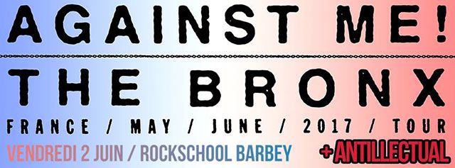 Against Me!, The Bronx at Rock School Barbey in Bordeaux, France — June 2, 2017 concert flyer